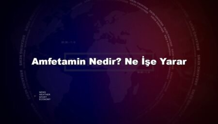 Amfetamin Nedir? Ne İşe Yarar