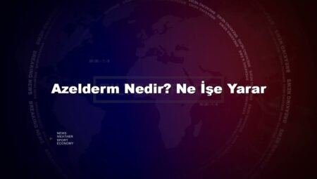 Azelderm Nedir? Ne İşe Yarar