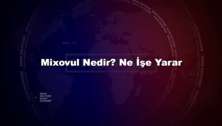 Mixovul Nedir? Ne İşe Yarar