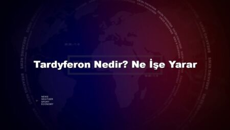 Tardyferon Nedir? Ne İşe Yarar